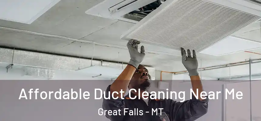 Affordable Duct Cleaning Near Me Great Falls - MT