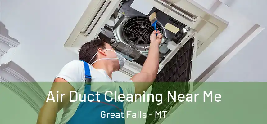 Air Duct Cleaning Near Me Great Falls - MT
