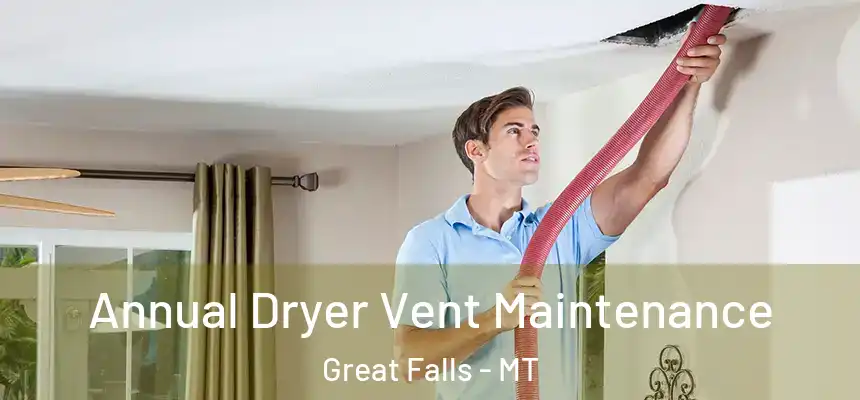  Annual Dryer Vent Maintenance Great Falls - MT