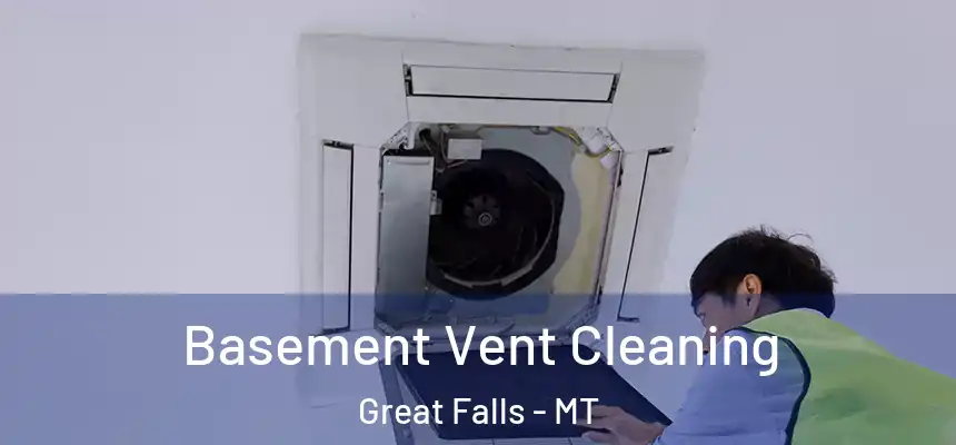  Basement Vent Cleaning Great Falls - MT