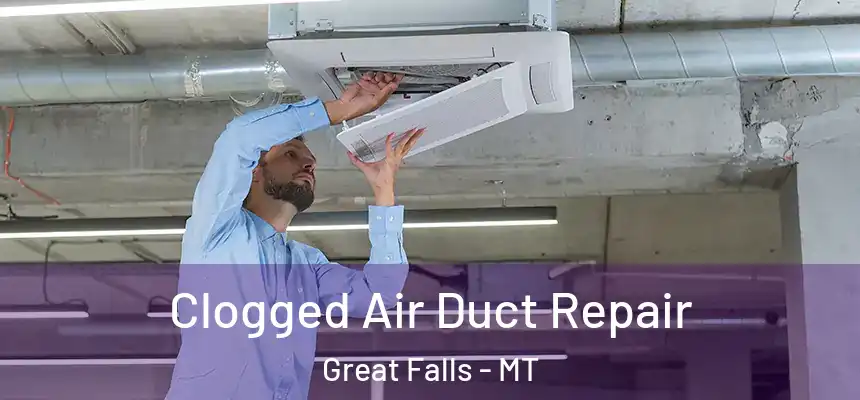  Clogged Air Duct Repair Great Falls - MT