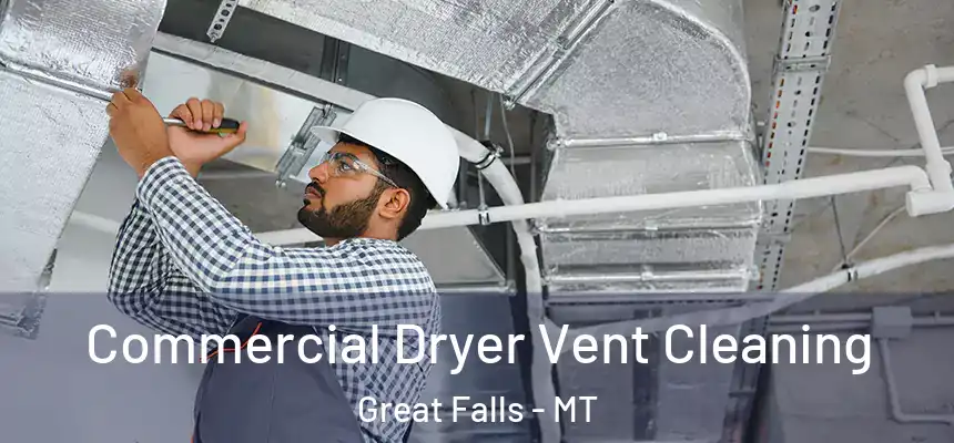Commercial Dryer Vent Cleaning Great Falls - MT