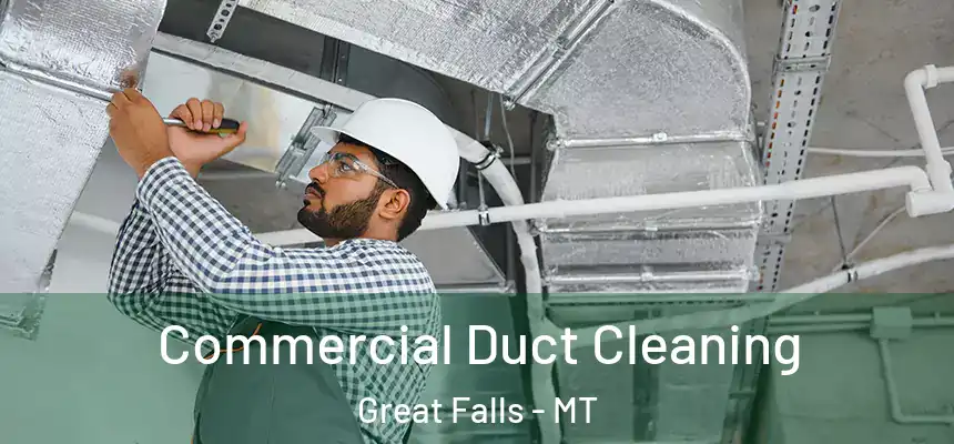 Commercial Duct Cleaning Great Falls - MT