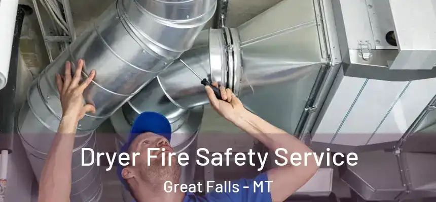  Dryer Fire Safety Service Great Falls - MT