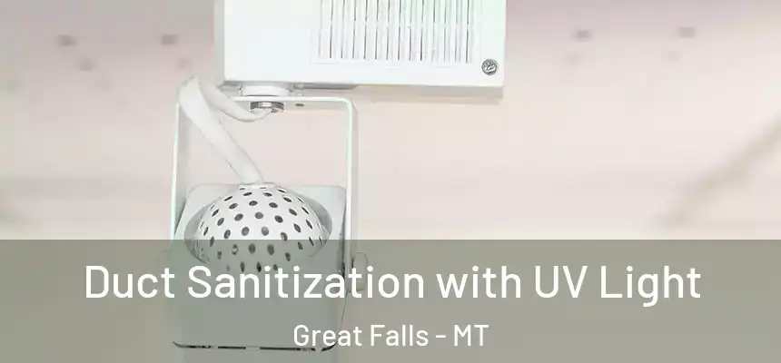  Duct Sanitization with UV Light Great Falls - MT