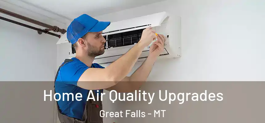 Home Air Quality Upgrades Great Falls - MT