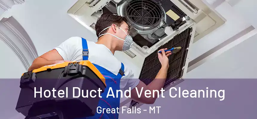  Hotel Duct And Vent Cleaning Great Falls - MT