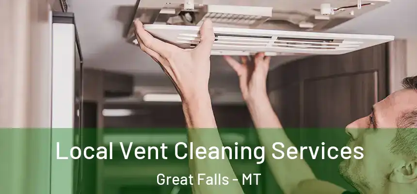  Local Vent Cleaning Services Great Falls - MT
