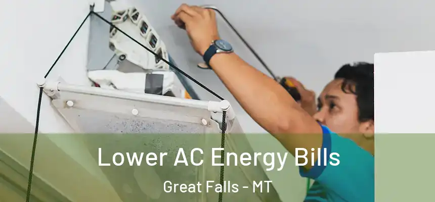 Lower AC Energy Bills Great Falls - MT