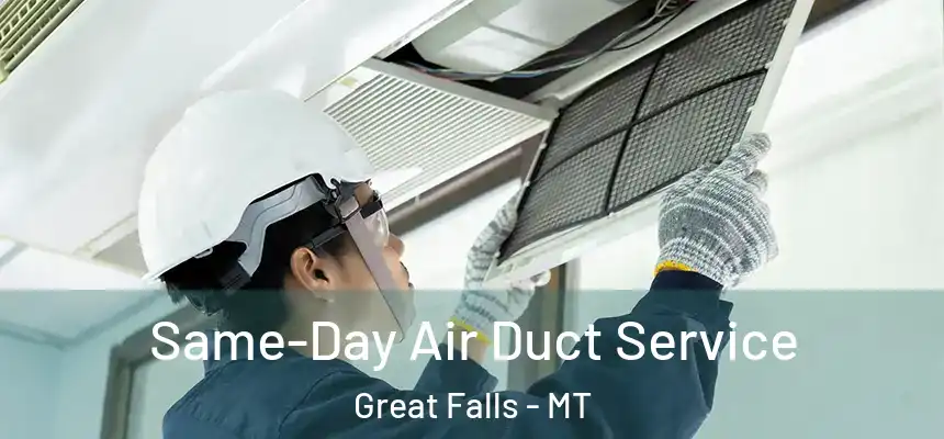 Same-Day Air Duct Service Great Falls - MT