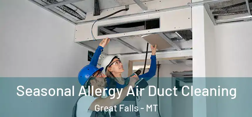  Seasonal Allergy Air Duct Cleaning Great Falls - MT