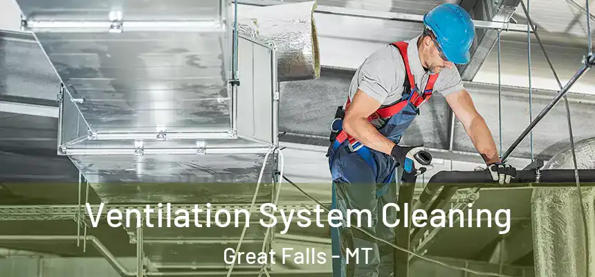  Ventilation System Cleaning Great Falls - MT